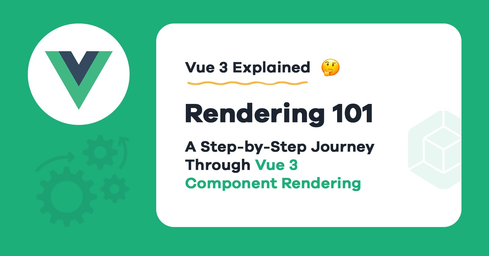 Vue 3 Explained - Part 4: Rendering 101
