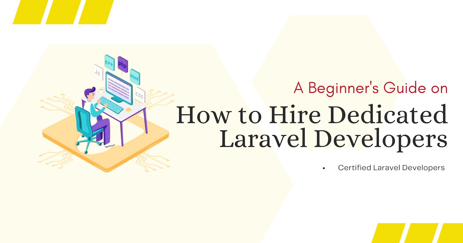 A Beginner's Guide on How to Hire Dedicated Laravel Developers