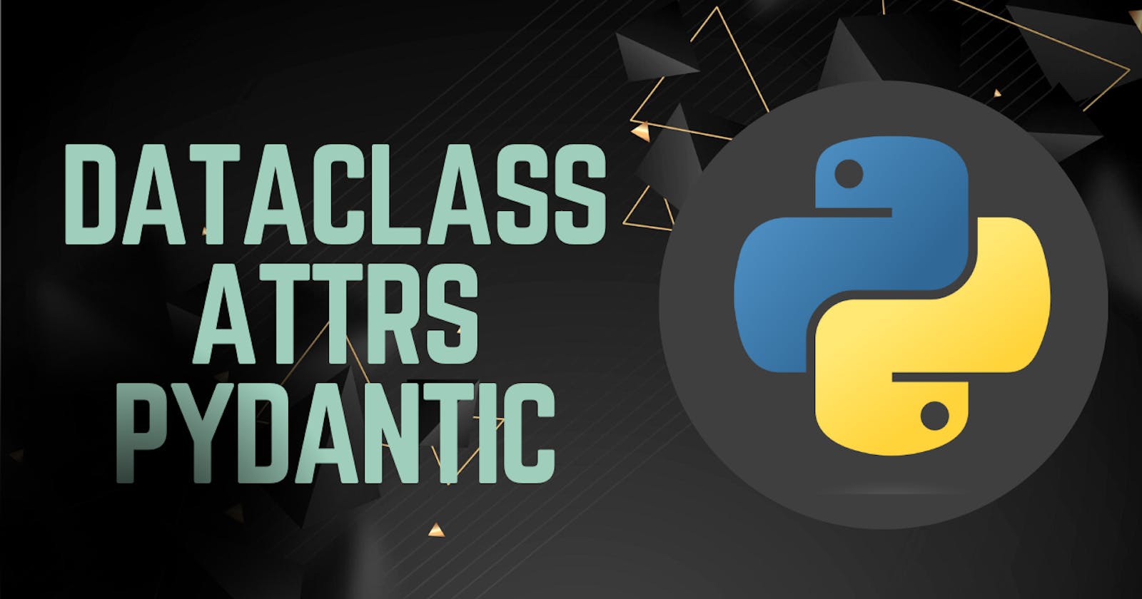 Comparative Analysis of Dataclasses, attrs, and Pydantic