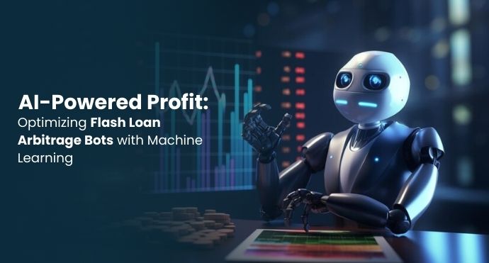 AI-Powered Profit: Optimizing Flash Loan Arbitrage Bots with Machine Learning