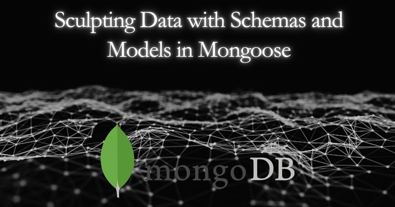 Sculpting Data with Schemas and Models in Mongoose