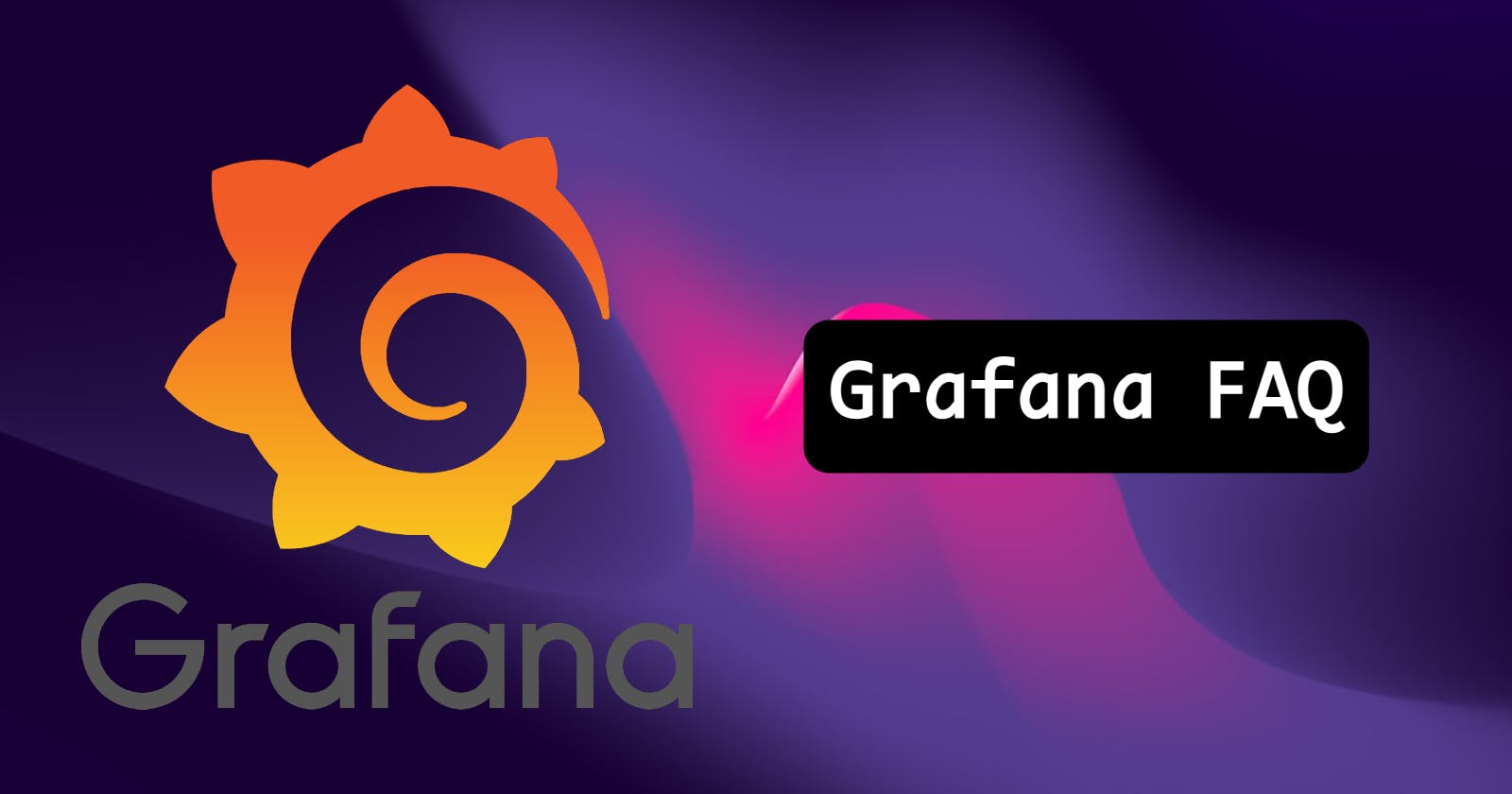 Grafana Frequently  Asked Questions