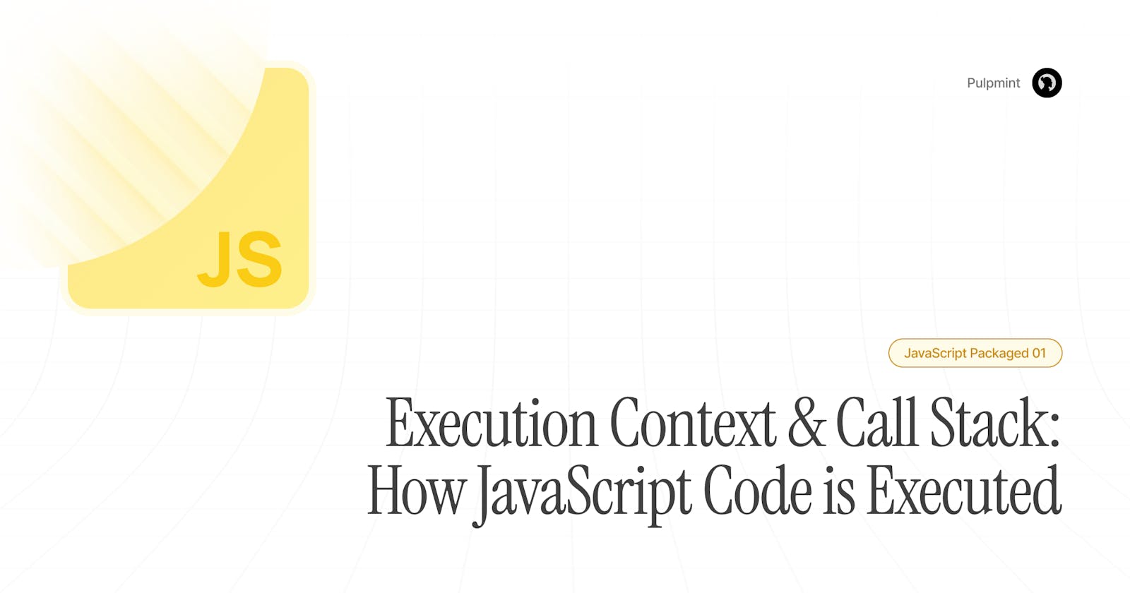 Execution Context & Call Stack: How JavaScript Code is Executed