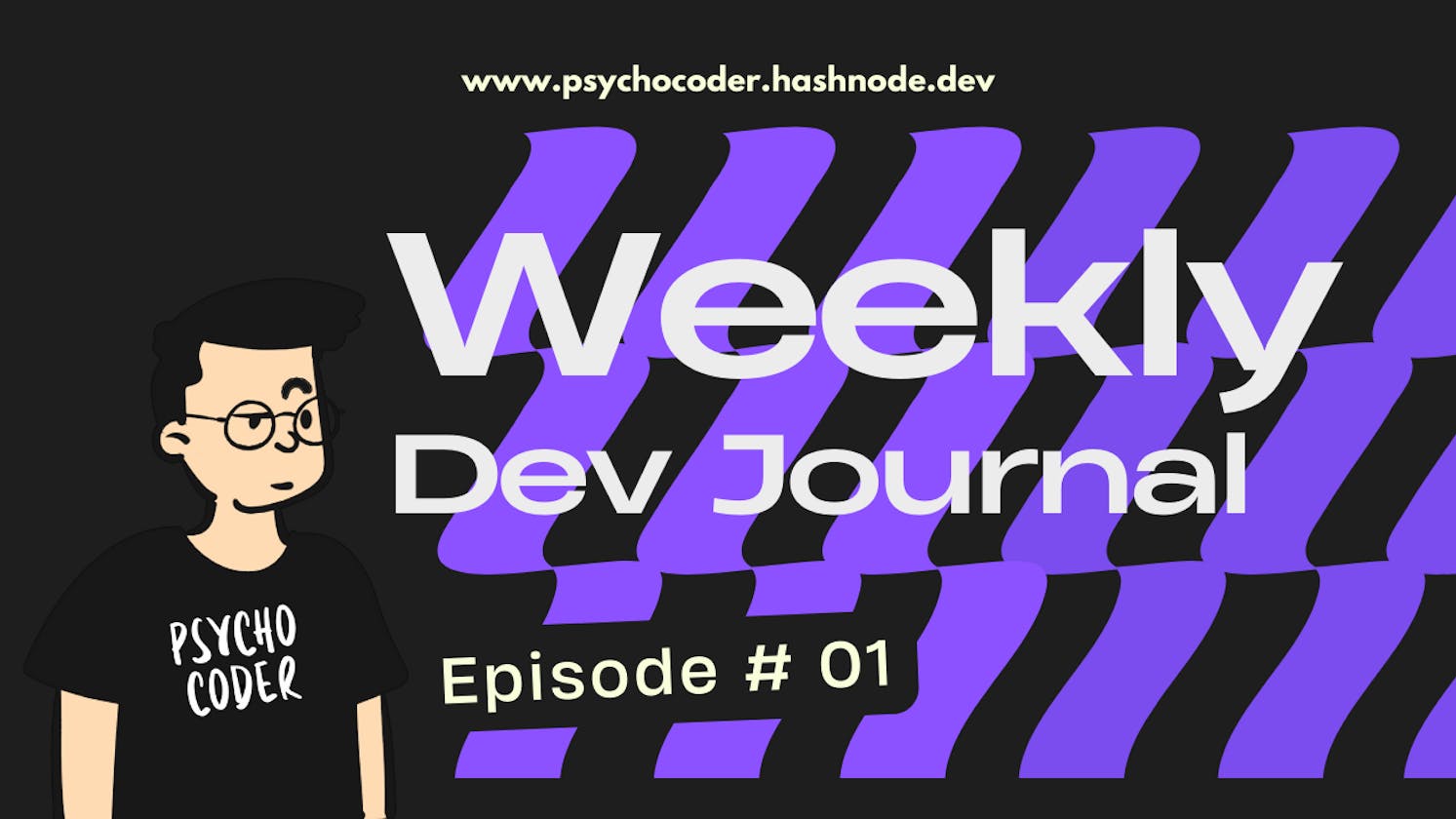 Weekly Dev Journal - Episode # 01 - Season 2