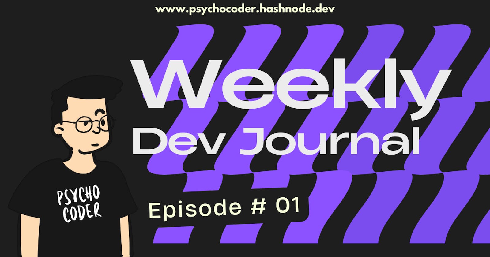 Weekly Dev Journal - Episode # 01 - Season 2