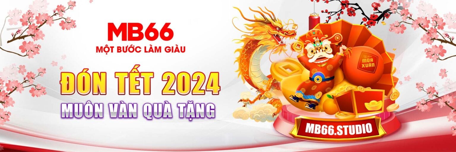 💥Đón Tết 2024 Muôn Vàn Qùa Tặng Cùng MB66 - Đăng Ký & KM 100k
