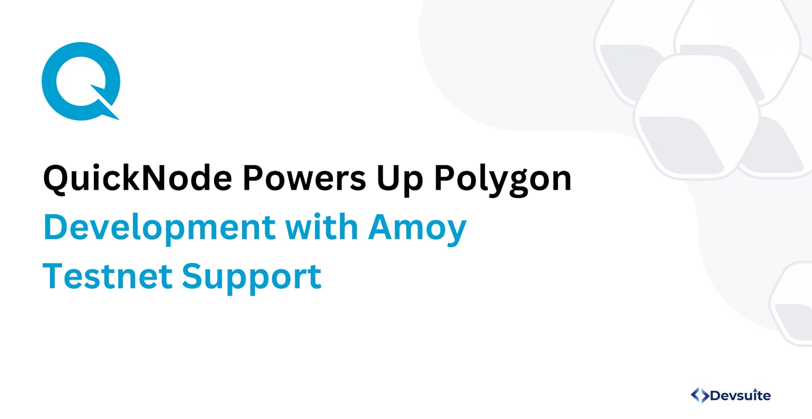 QuickNode Powers Up Polygon Development with Amoy Testnet Support