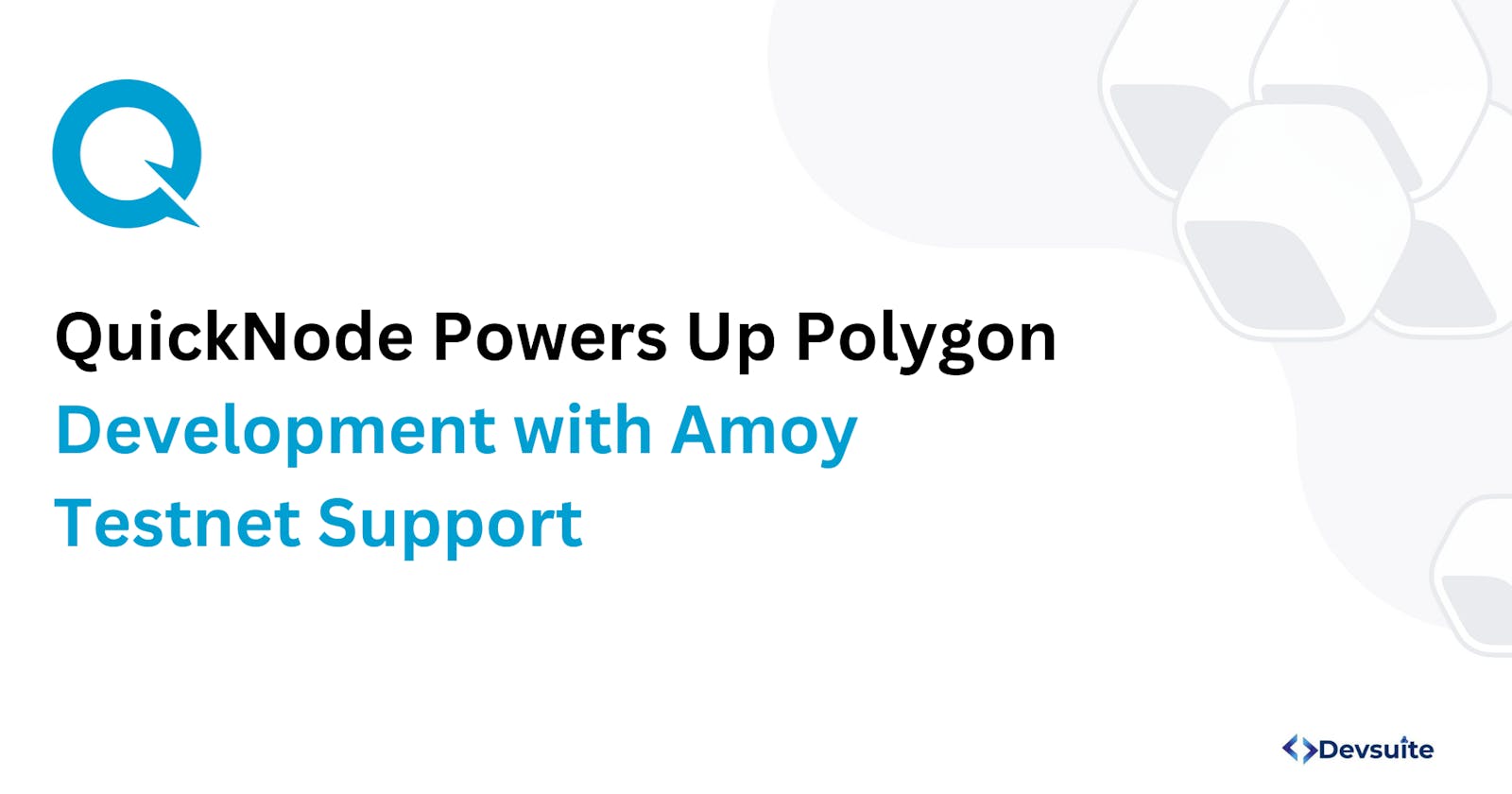 QuickNode Powers Up Polygon Development with Amoy Testnet Support