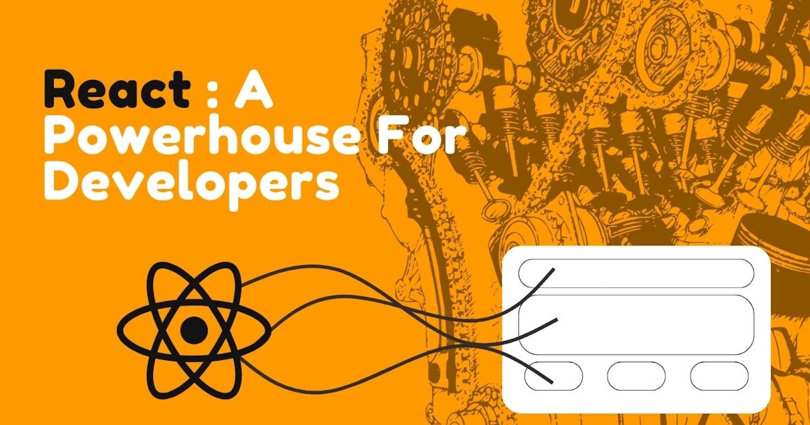 React : A Powerhouse For Developers