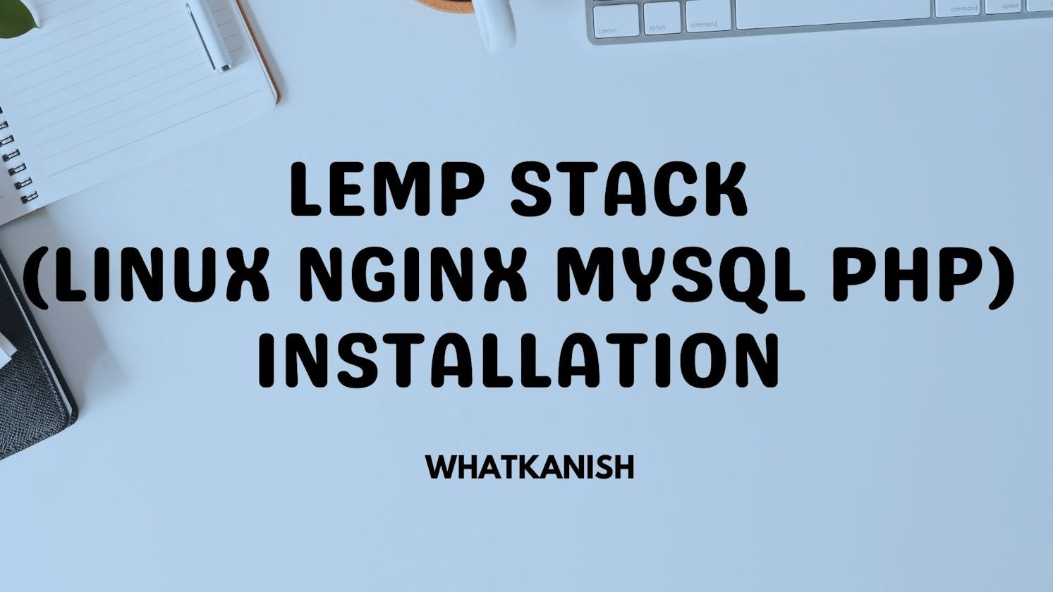 💻 Lemp Stack Installation