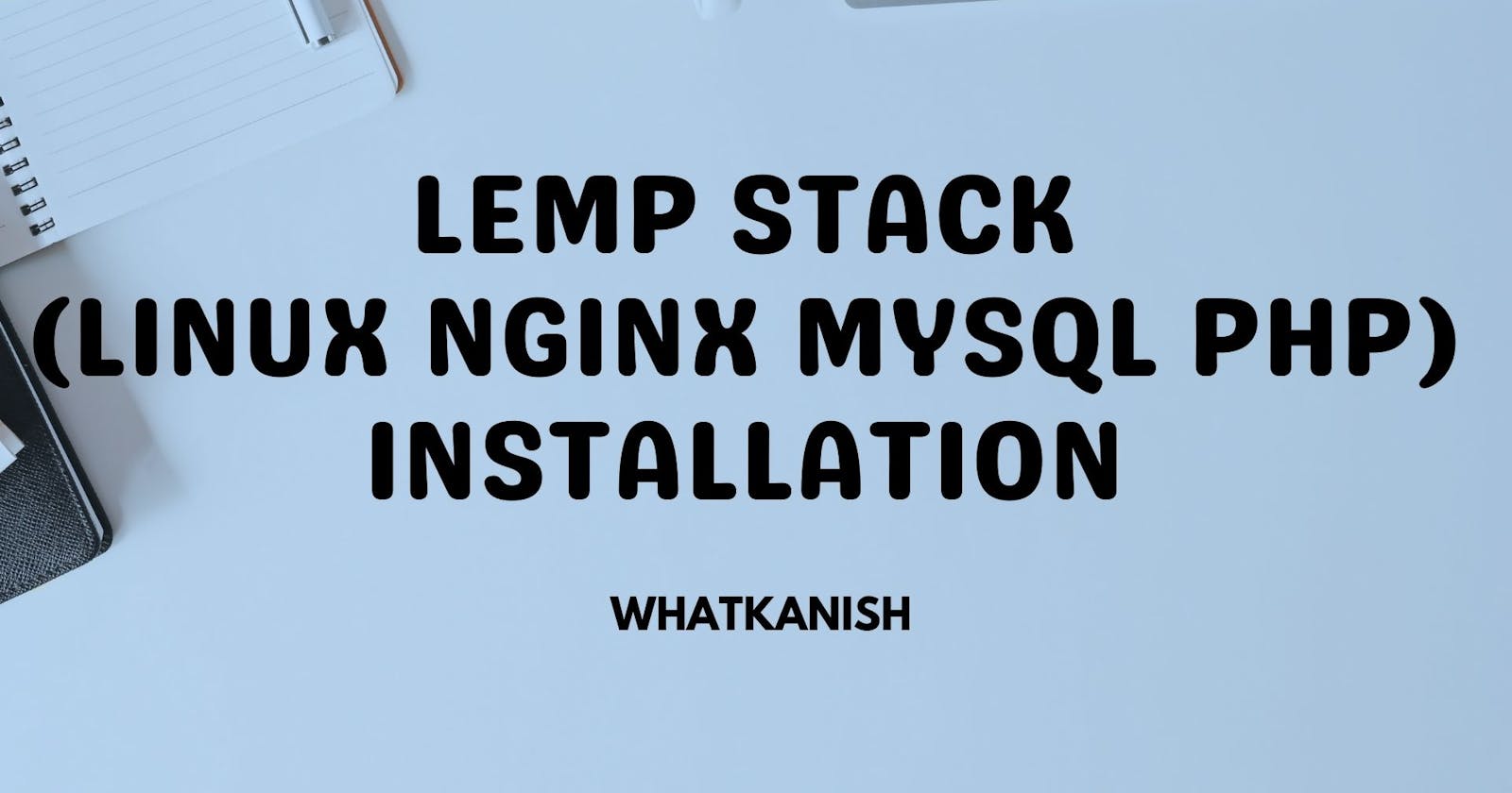 💻 Lemp Stack Installation