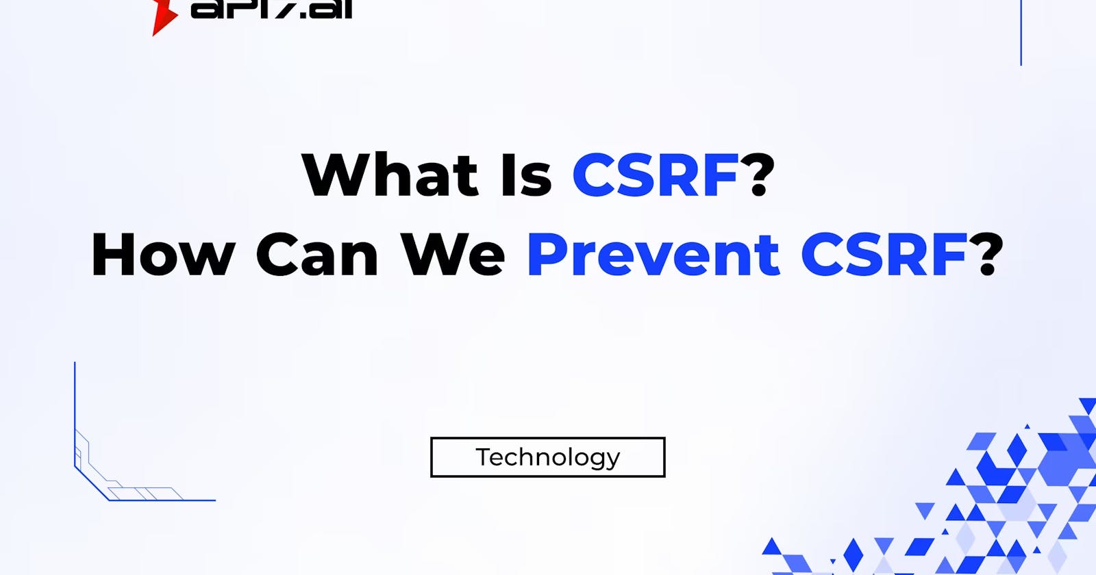 What Is CSRF? How Can We Prevent CSRF?