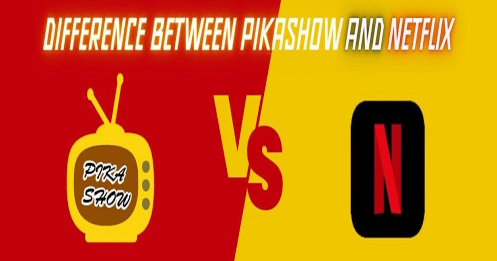 Difference between Pikashow and Netflix