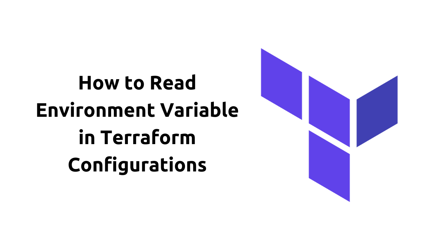 How to Read Environment Variable in Terraform Configurations: Harnessing the Power of Terraform