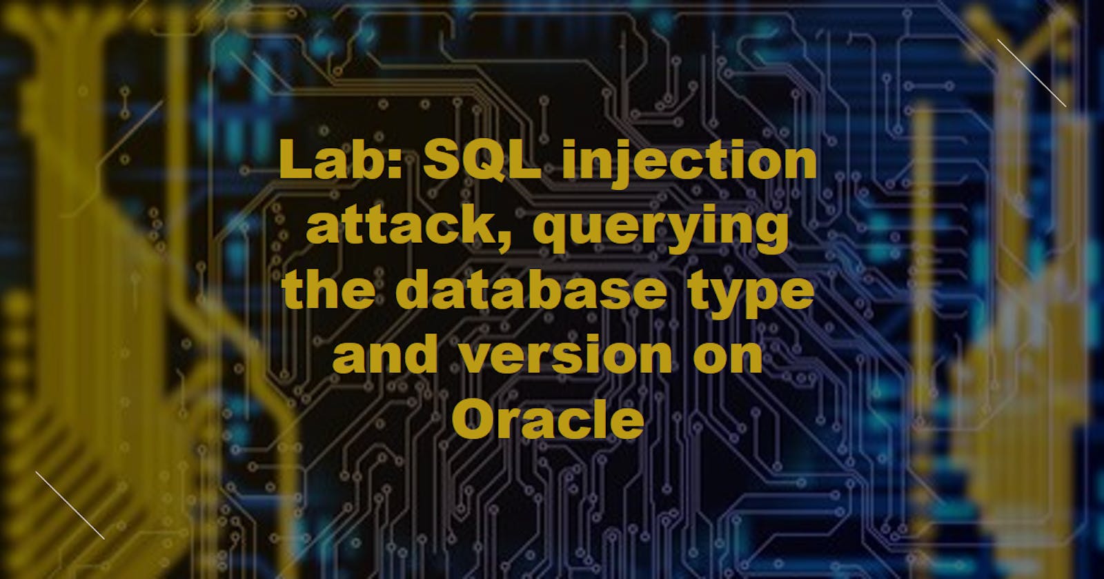 Lab: SQL injection attack, querying the database type and version on Oracle