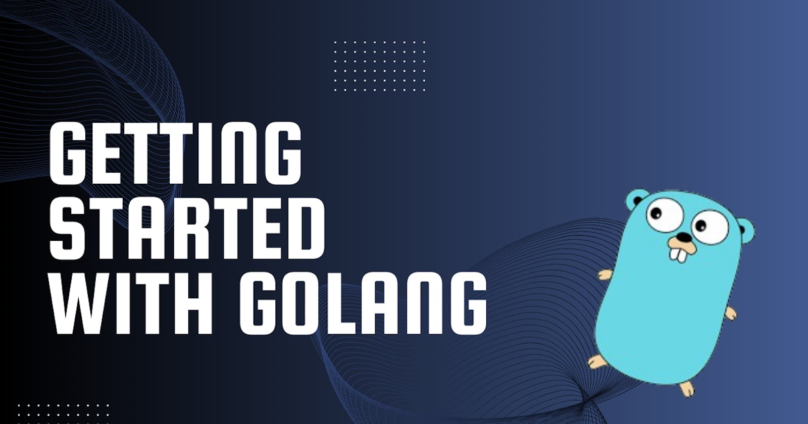 Getting Started With Golang