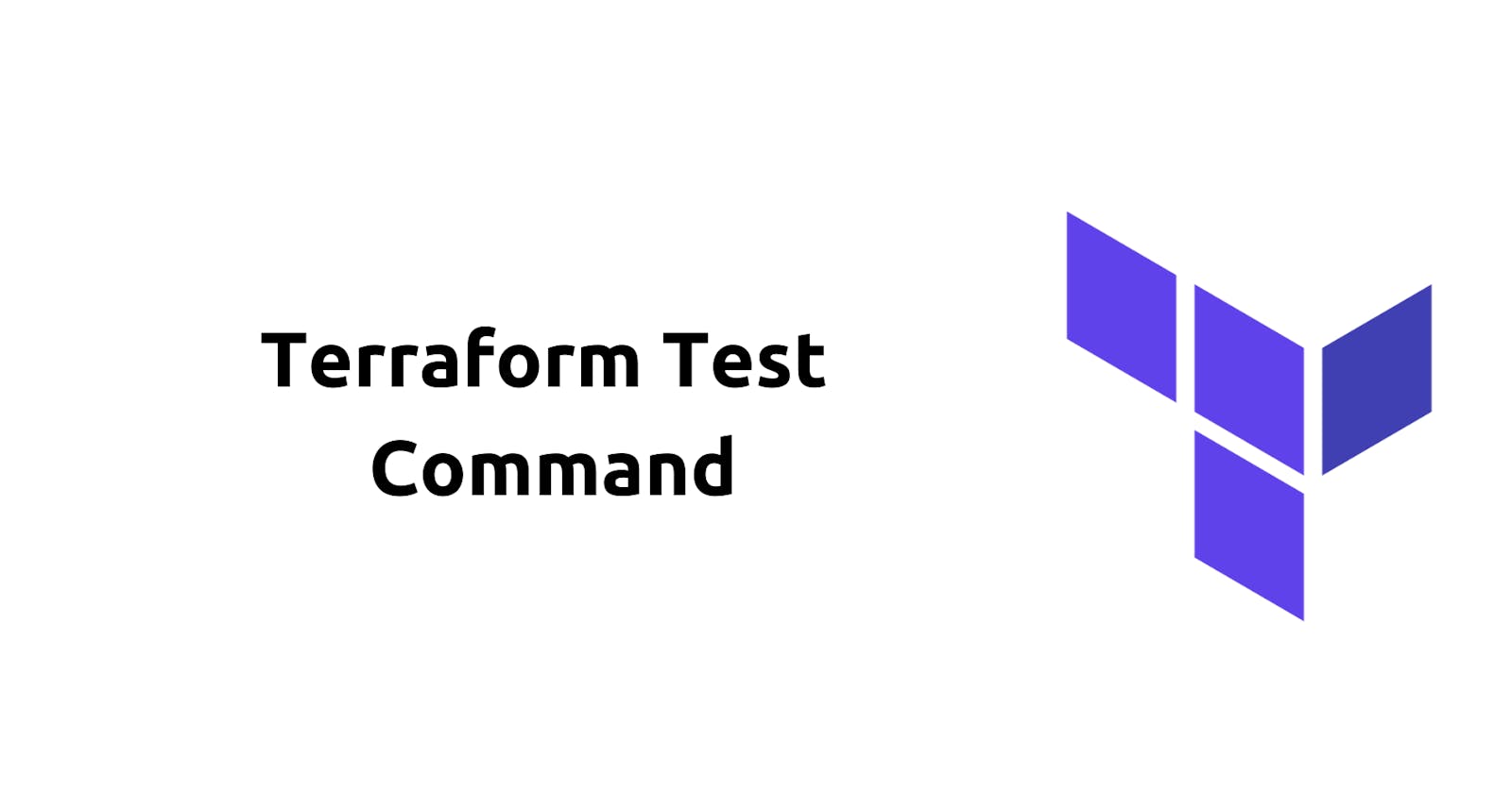 Terraform Test Command: Ensuring Infrastructure as Code Integrity