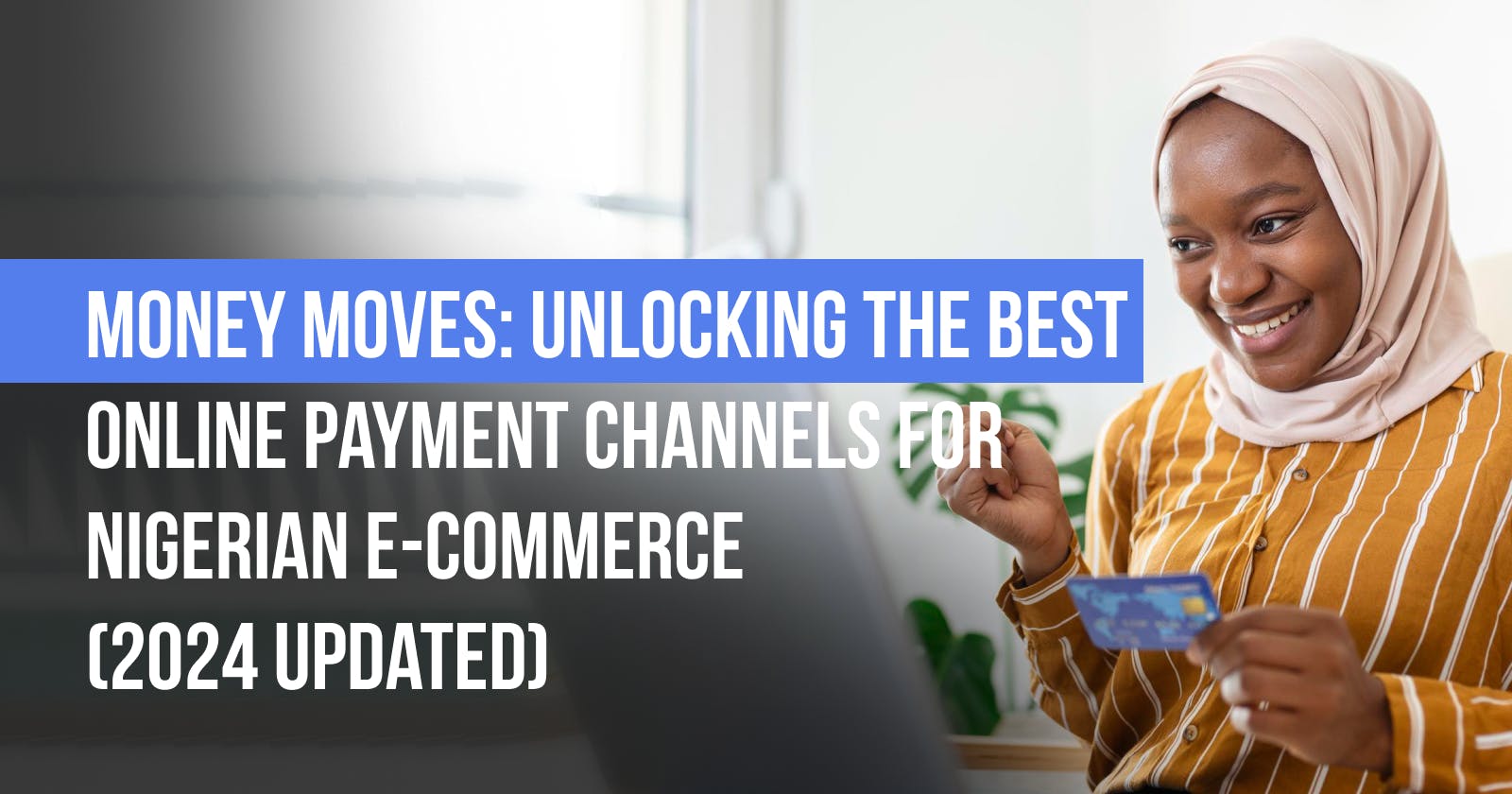 Money Moves: Unlocking the Best Online Payment Channels for Nigerian E-commerce (2024 Updated)