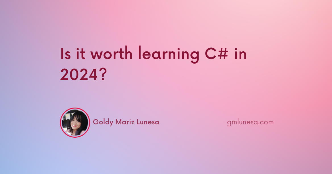 Cover for Is it worth learning C# in 2024? blog post by Goldy Mariz Lunesa