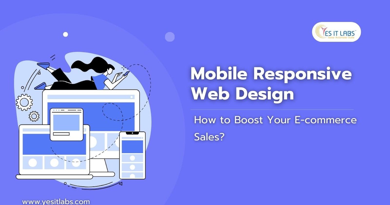 How to Boost Your E-commerce Sales with Mobile Responsive Web Design