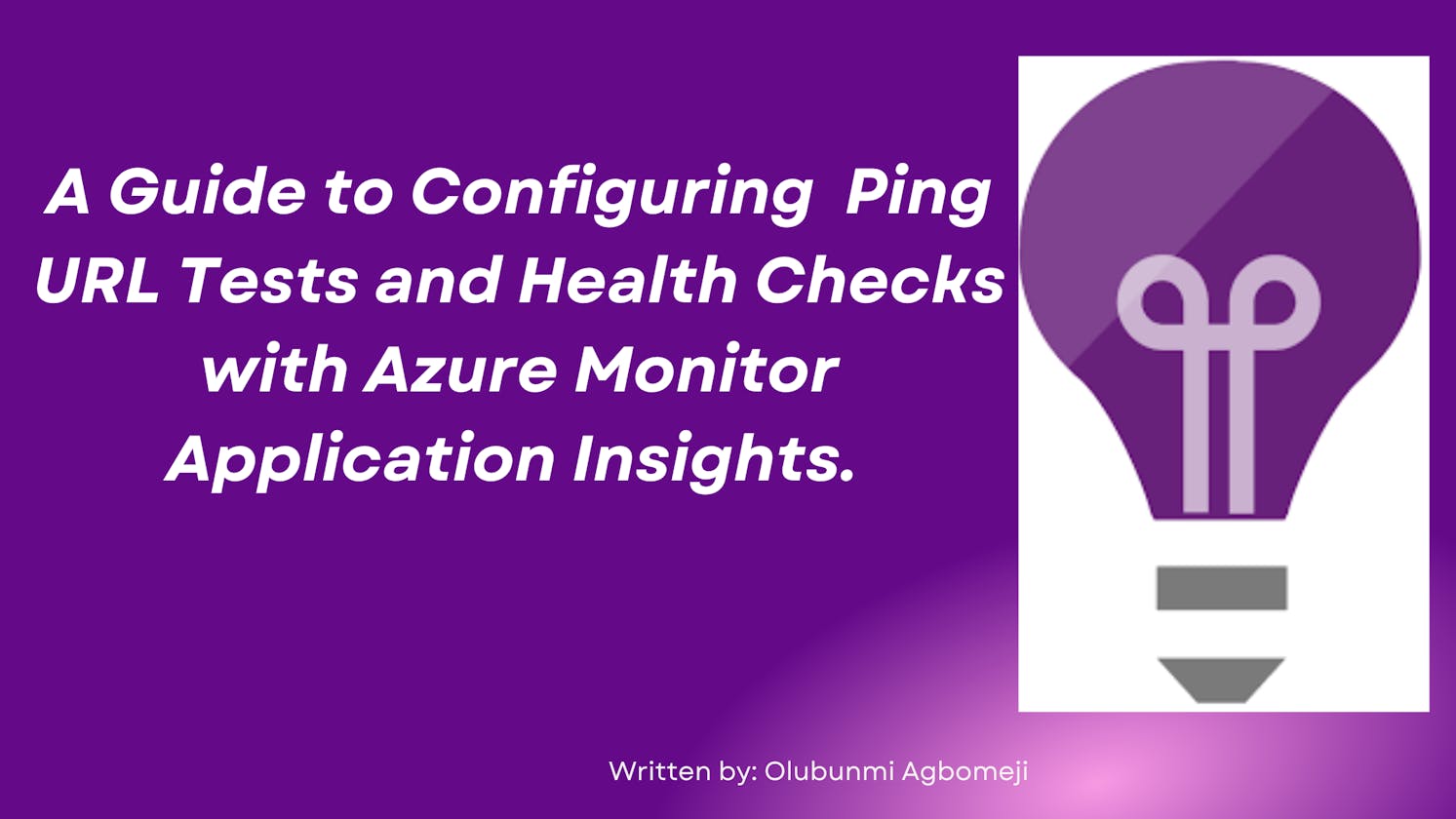 A Guide to Configuring  Ping URL Tests and Health Checks with Azure Monitor Application Insights.