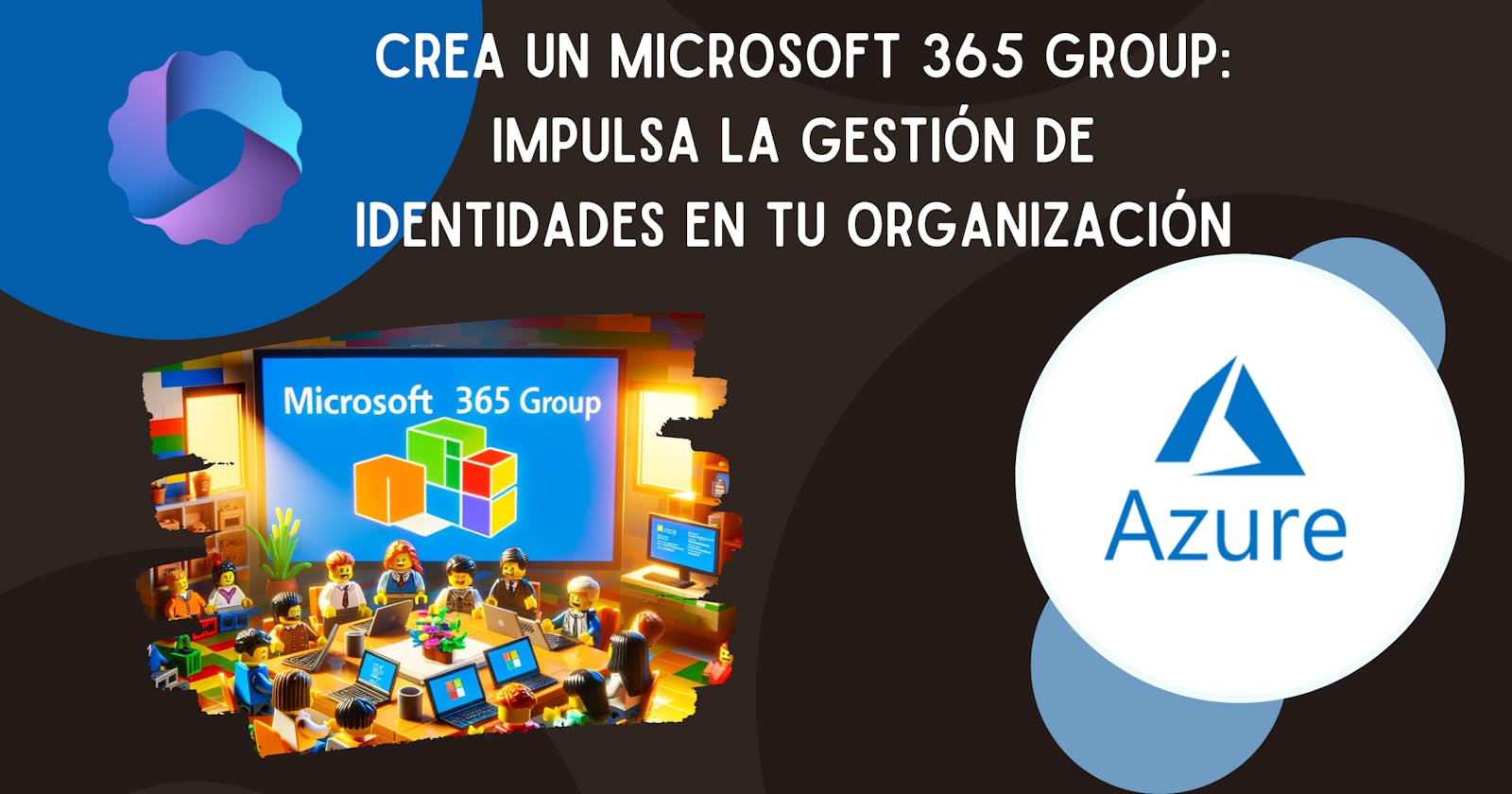 🌐🔐 Crea un Microsoft 365 Group: Impulsa la Gestión de Identidades en tu Organización 🚀