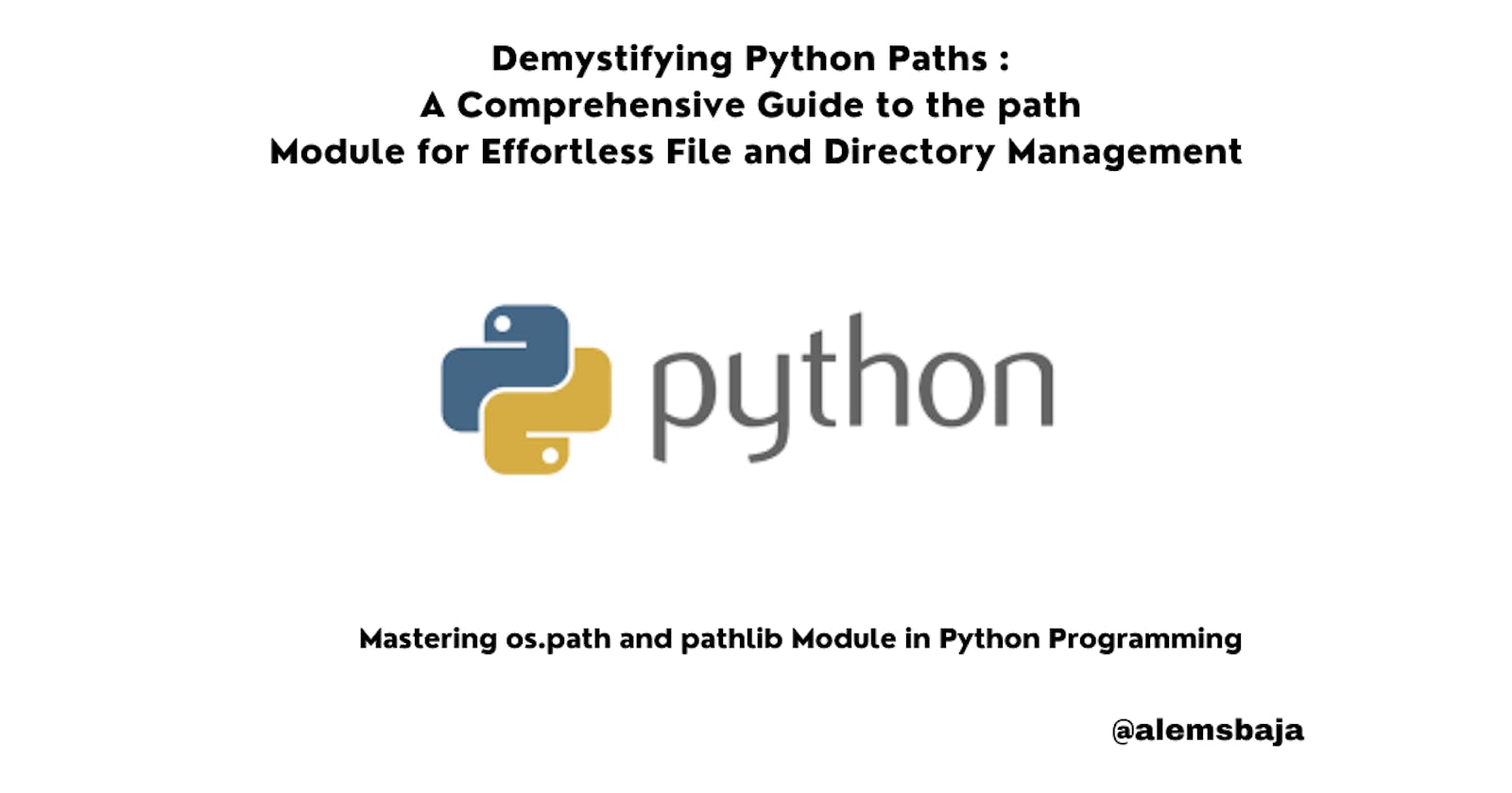 Demystifying Python Paths: A Comprehensive Guide to the path Module for Effortless File and Directory Management
