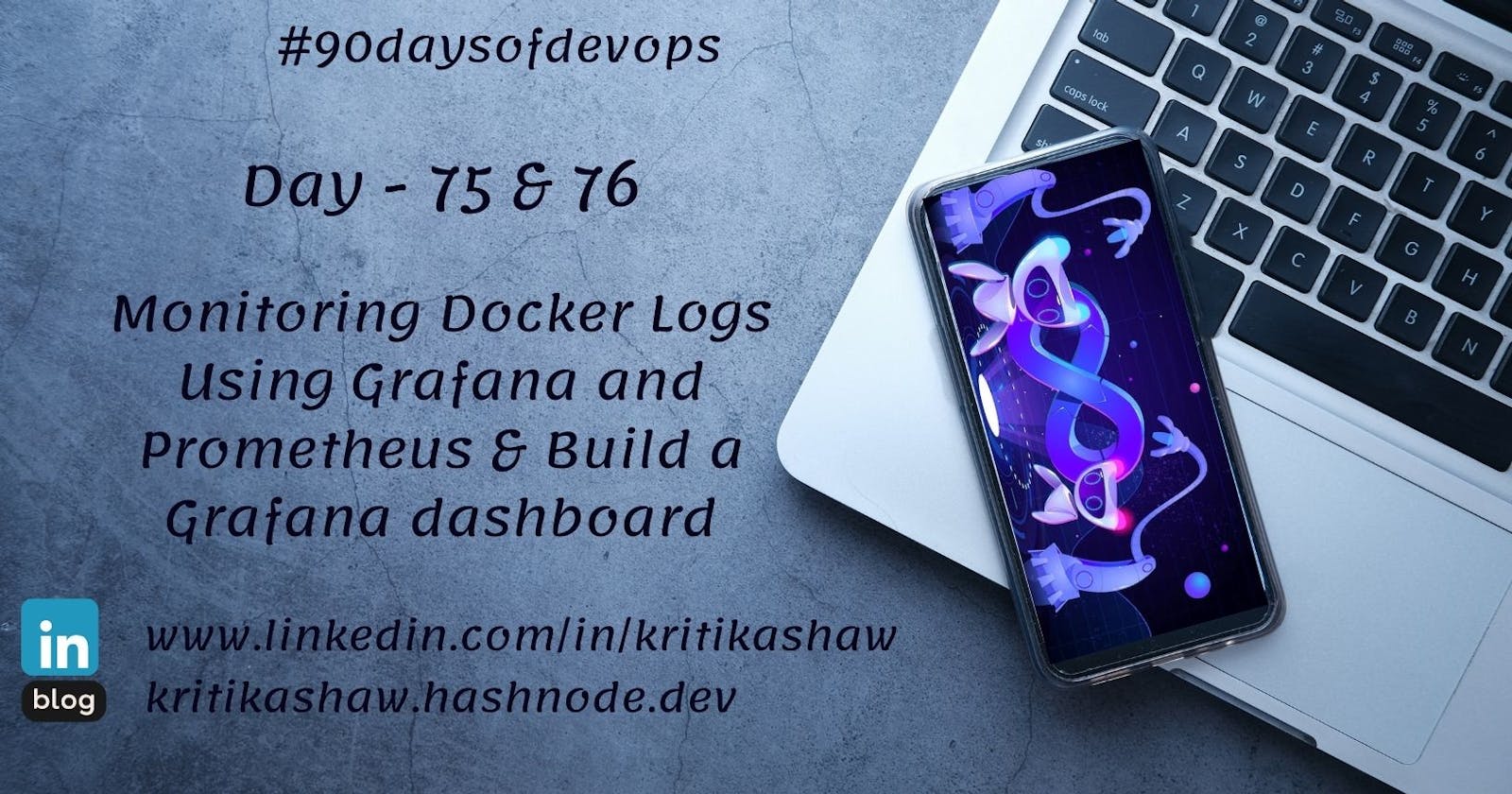 Day 75 & 76  Monitoring Docker Logs Using Grafana and Prometheus & Build a Grafana dashboard