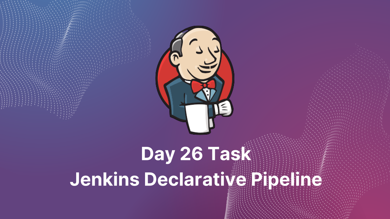 Day 26 Task: Jenkins Declarative Pipeline