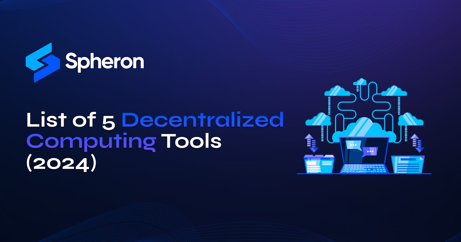 List of 5 Decentralized Computing Tools (2024)