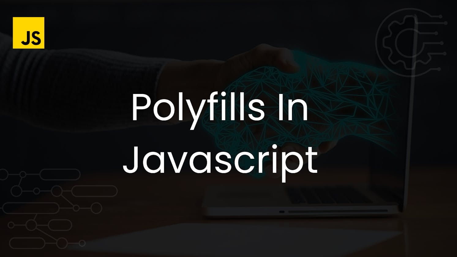 Do you know Polyfills in Javascript?