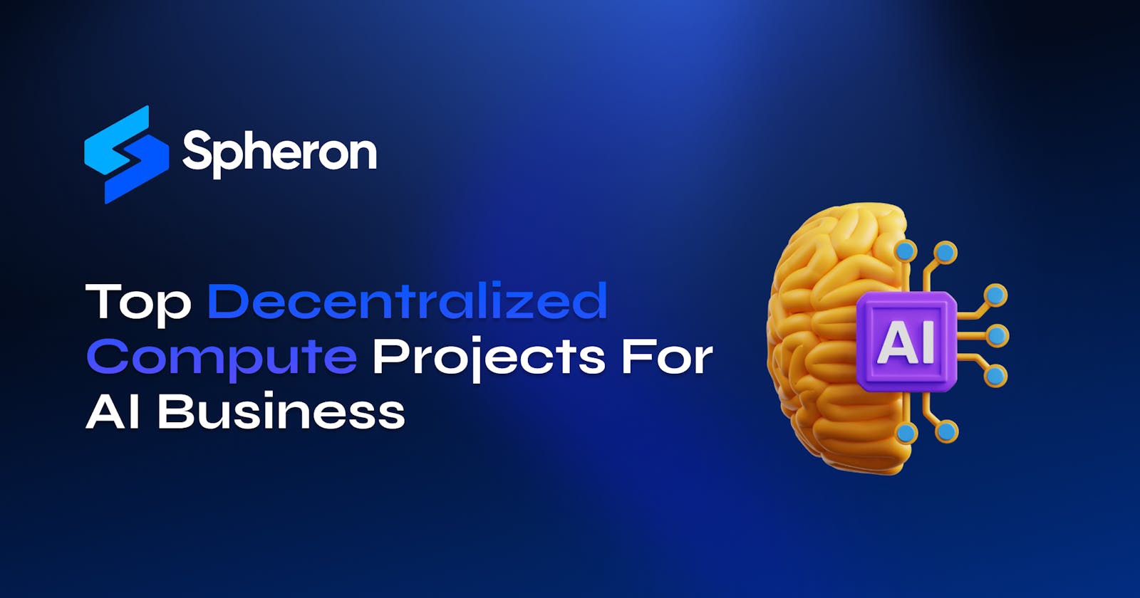 Top Decentralized Compute Projects For AI Business