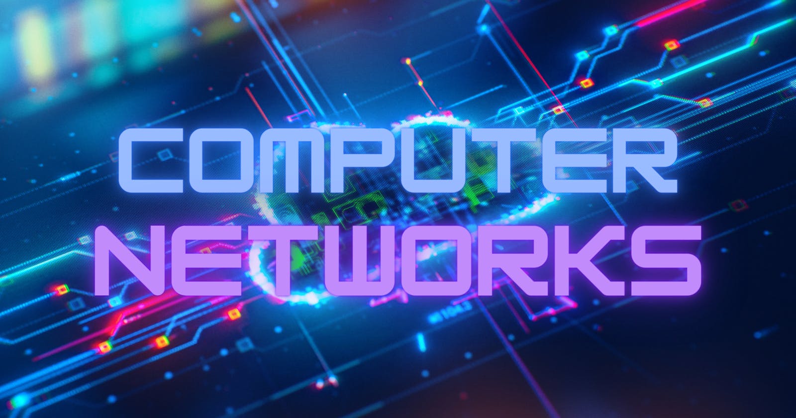 Computer Networks Basics & Overview