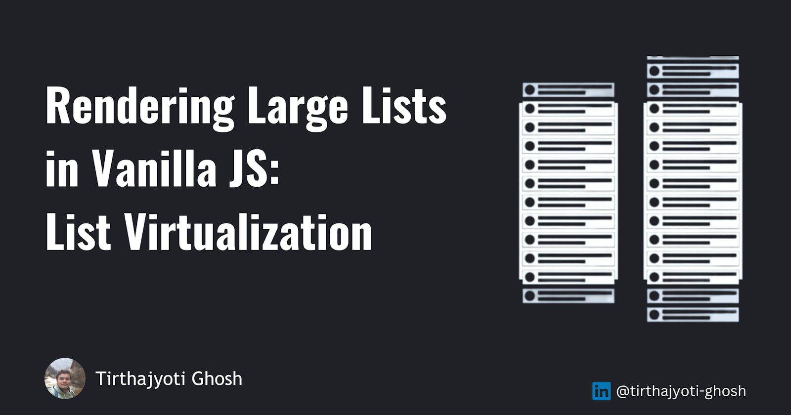 Rendering Large Lists in Vanilla JS:
List Virtualization