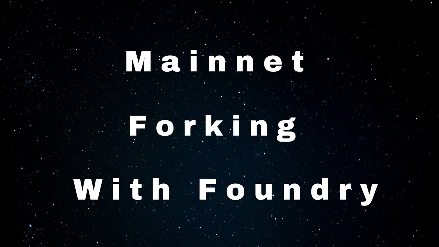 Foundry: Deploying and Forking Mainnet With Foundry