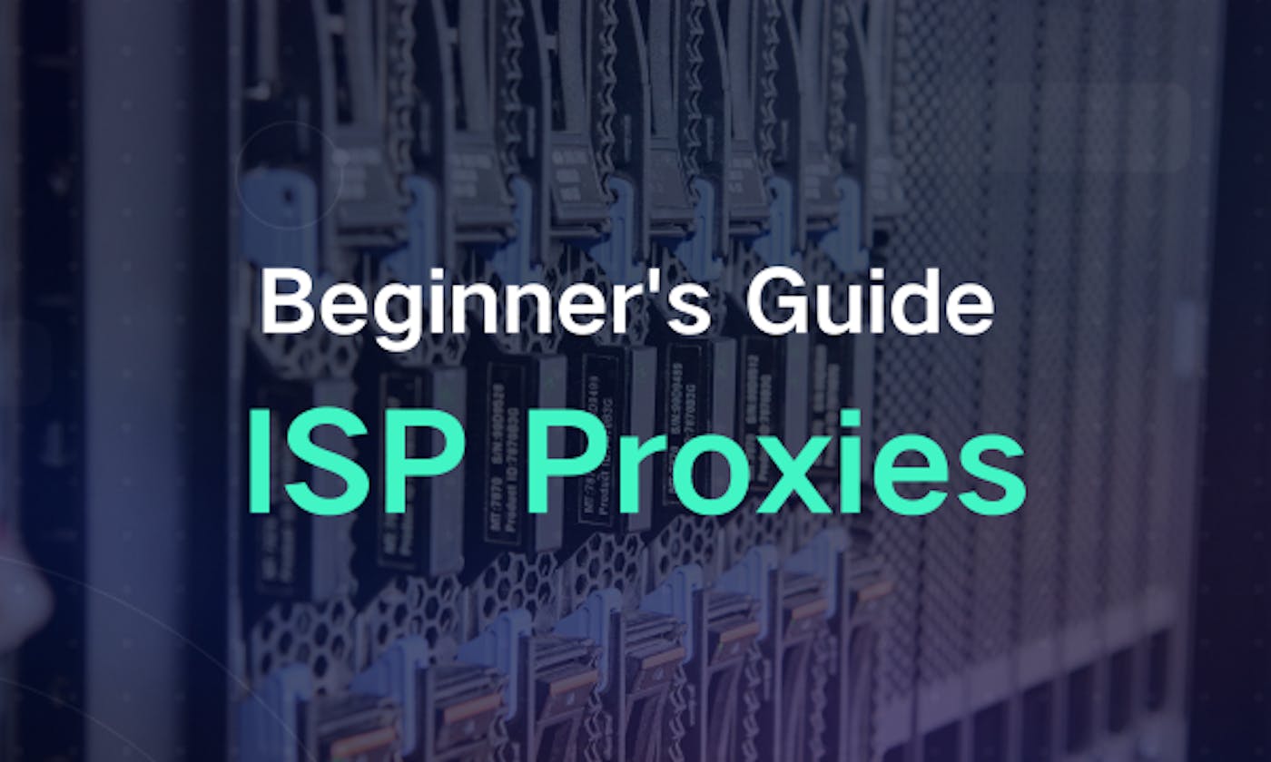 The Beginner's Guide to Proxies: ISP Proxies