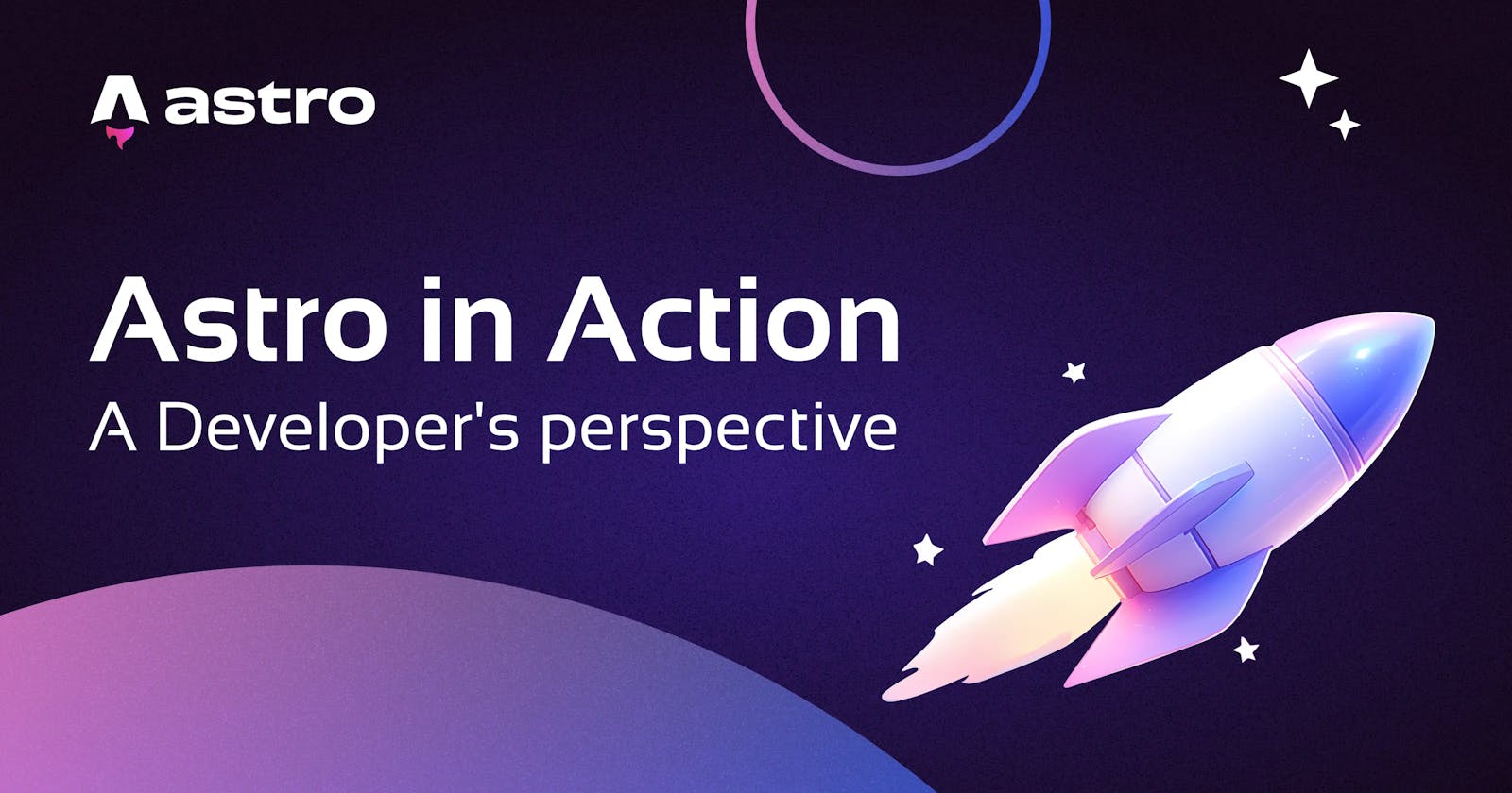Astro in action: A developer's perspective