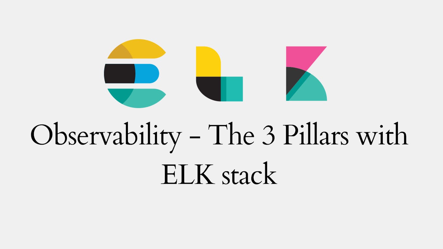 Observability - The 3 Pillars with ELK stack