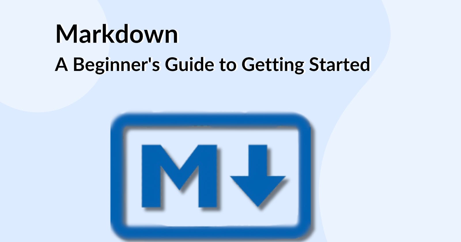 Markdown: A Beginner's guide to getting started.