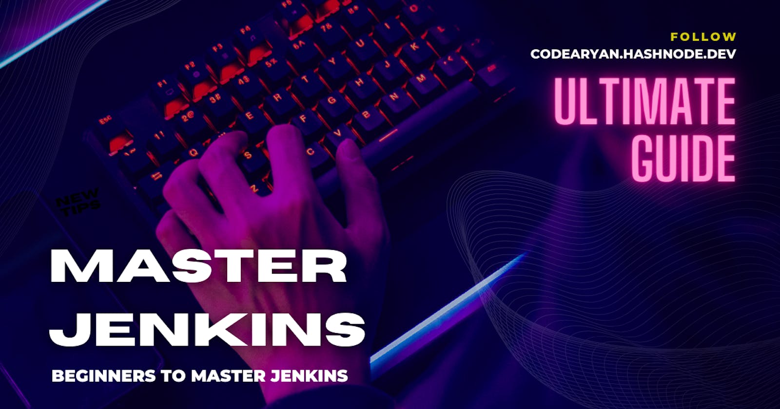Jenkins Mastery: Your Ultimate Guide for Beginners to Master Jenkins
