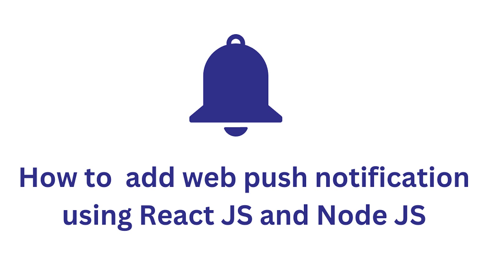 How to add Web Push notifications using React and Node JS