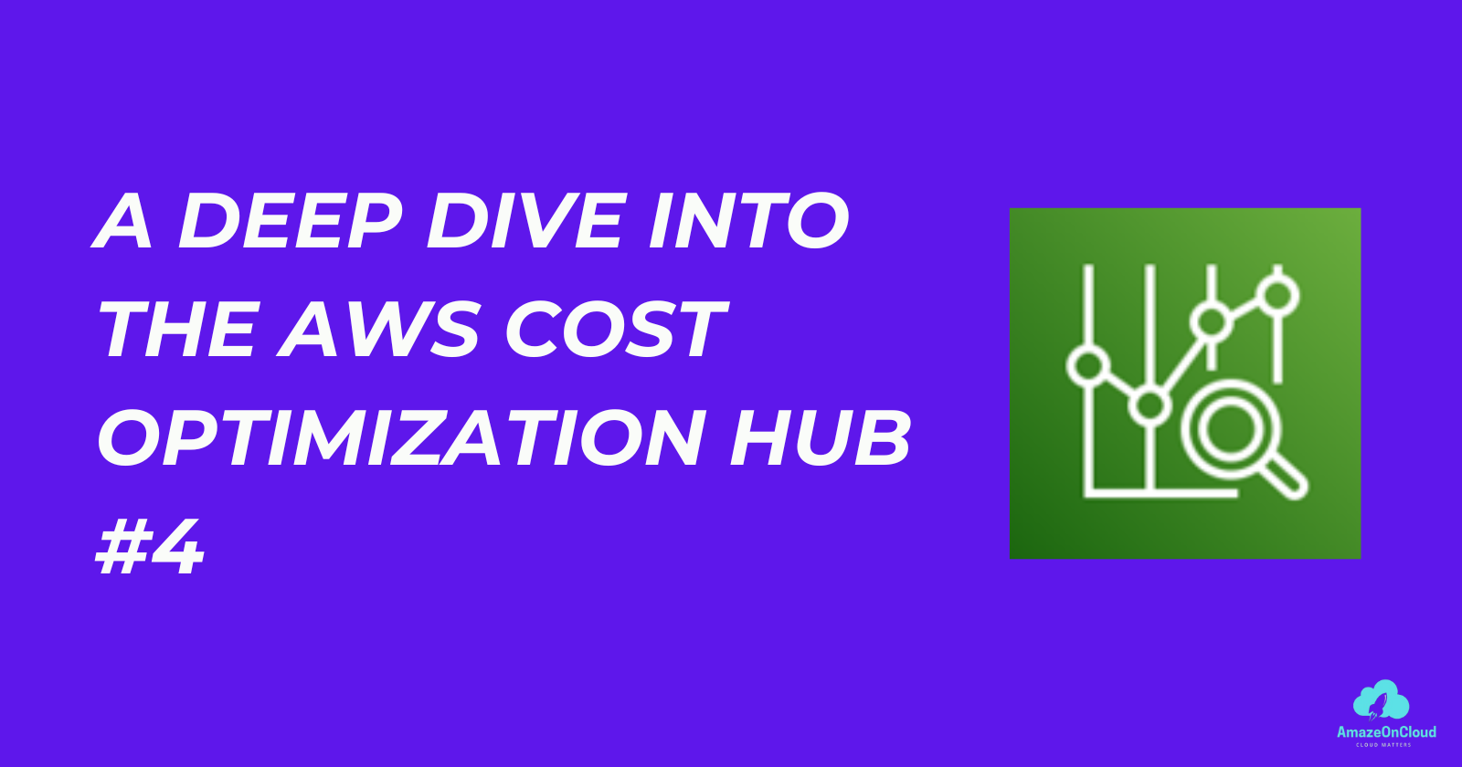 #4 A Deep Dive into the AWS Cost Optimization Hub