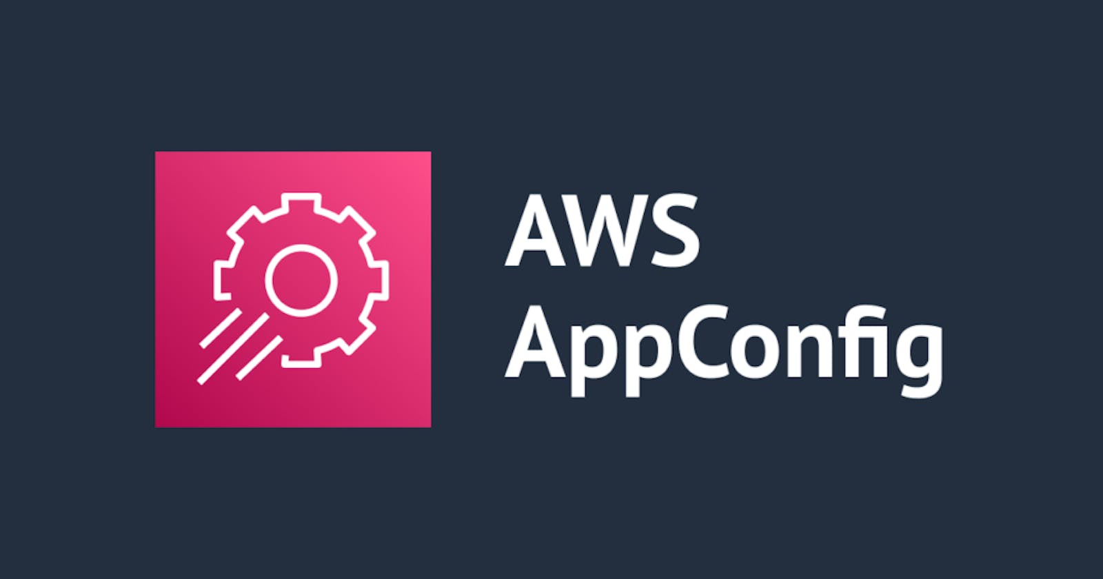 A Step-by-Step Guide to Implementing AWS AppConfig in AWS