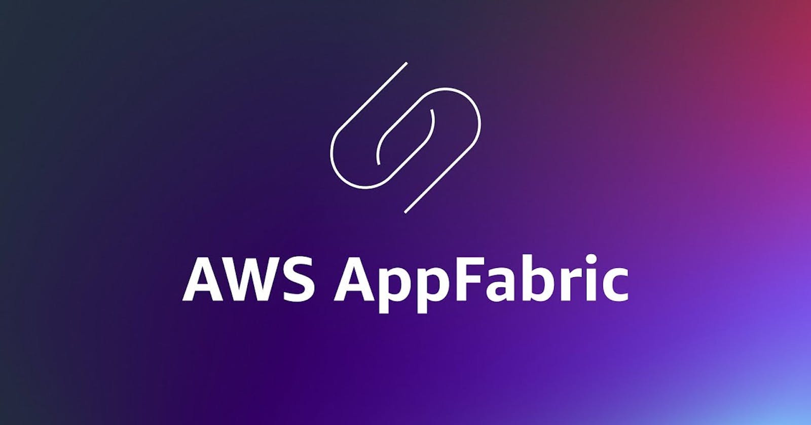 Demystifying AWS App Fabric: A Simple Guide to Implementation