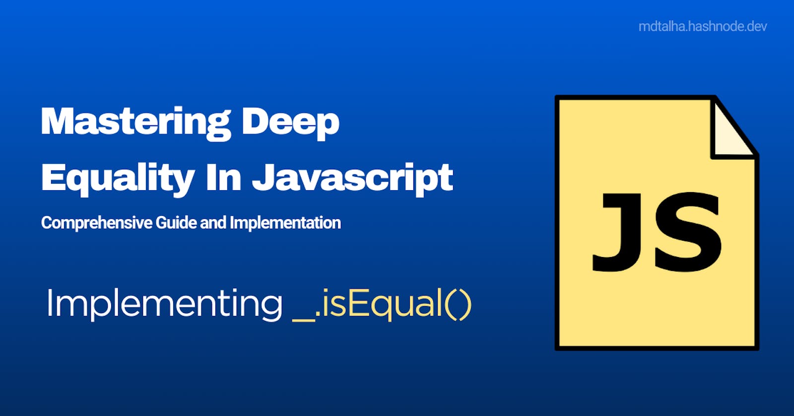 Mastering Deep Equality in JavaScript: A Comprehensive Guide and Implementation