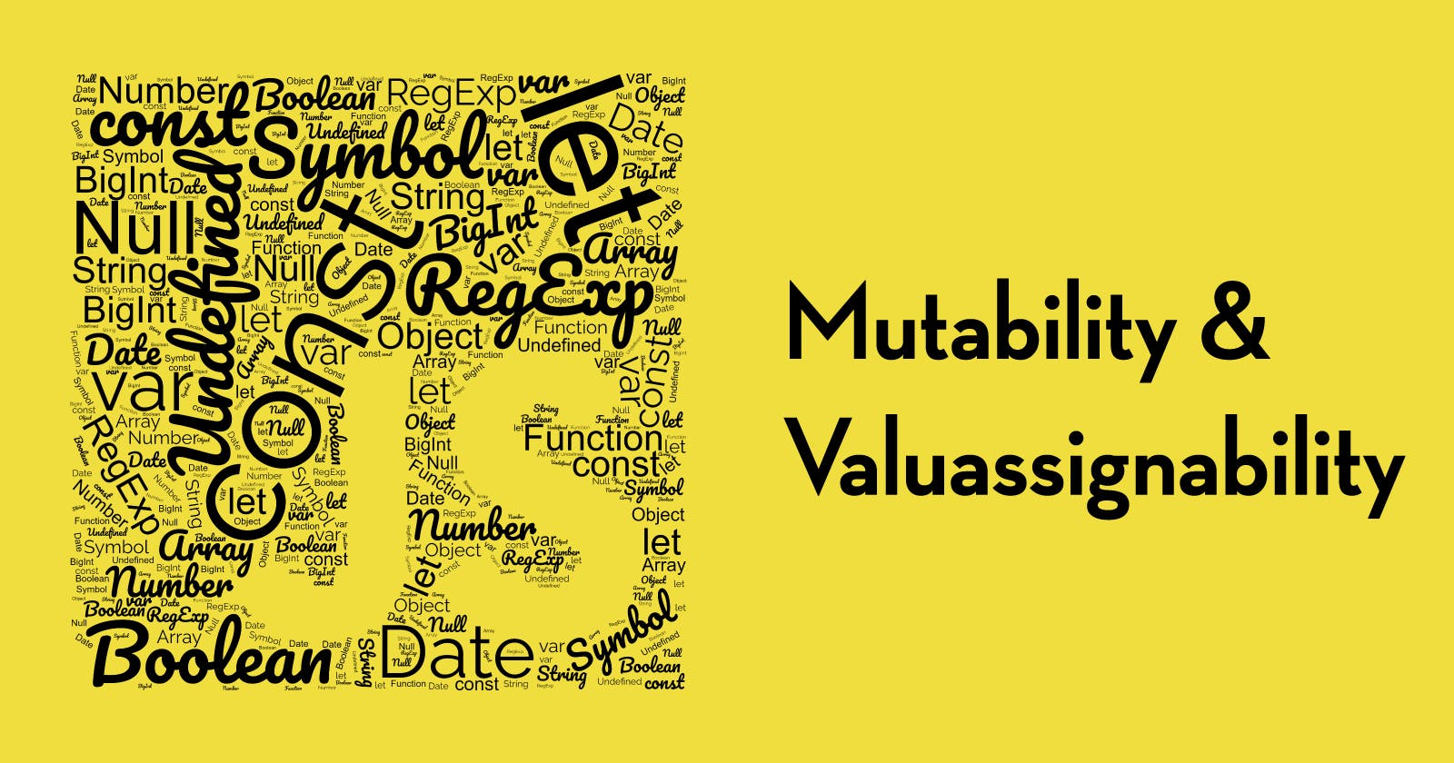 Exploring The Dinamic of Mutability and Valuassignability in JavaScript Variables