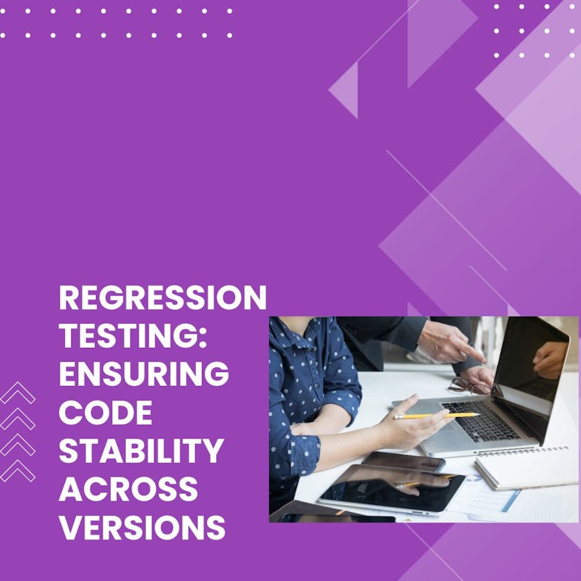 Regression Testing: Ensuring Code Stability Across Versions