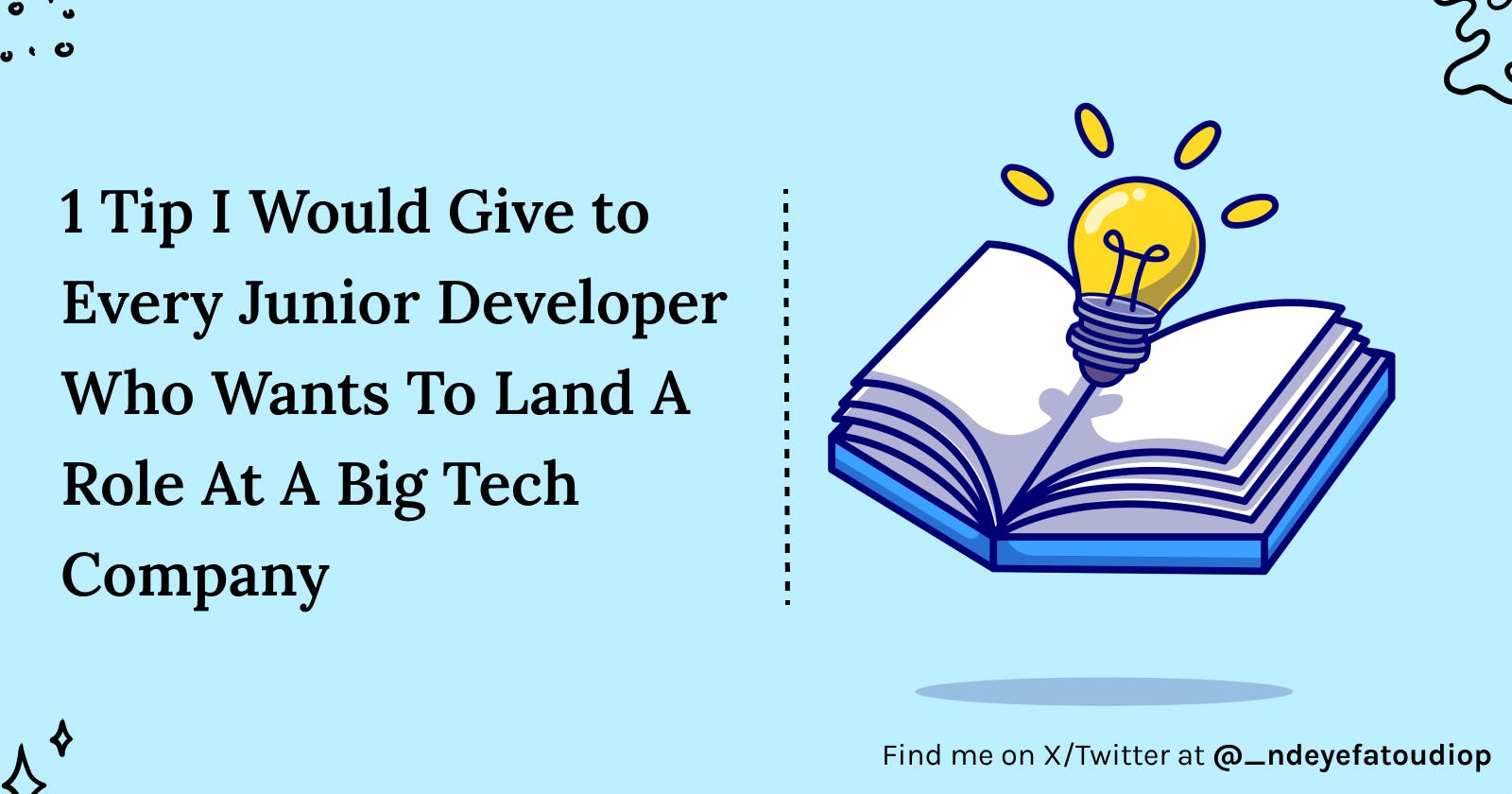 1 Tip I Would Give to Every Junior Developer Who Wants To Land A Role At A Big Tech Company