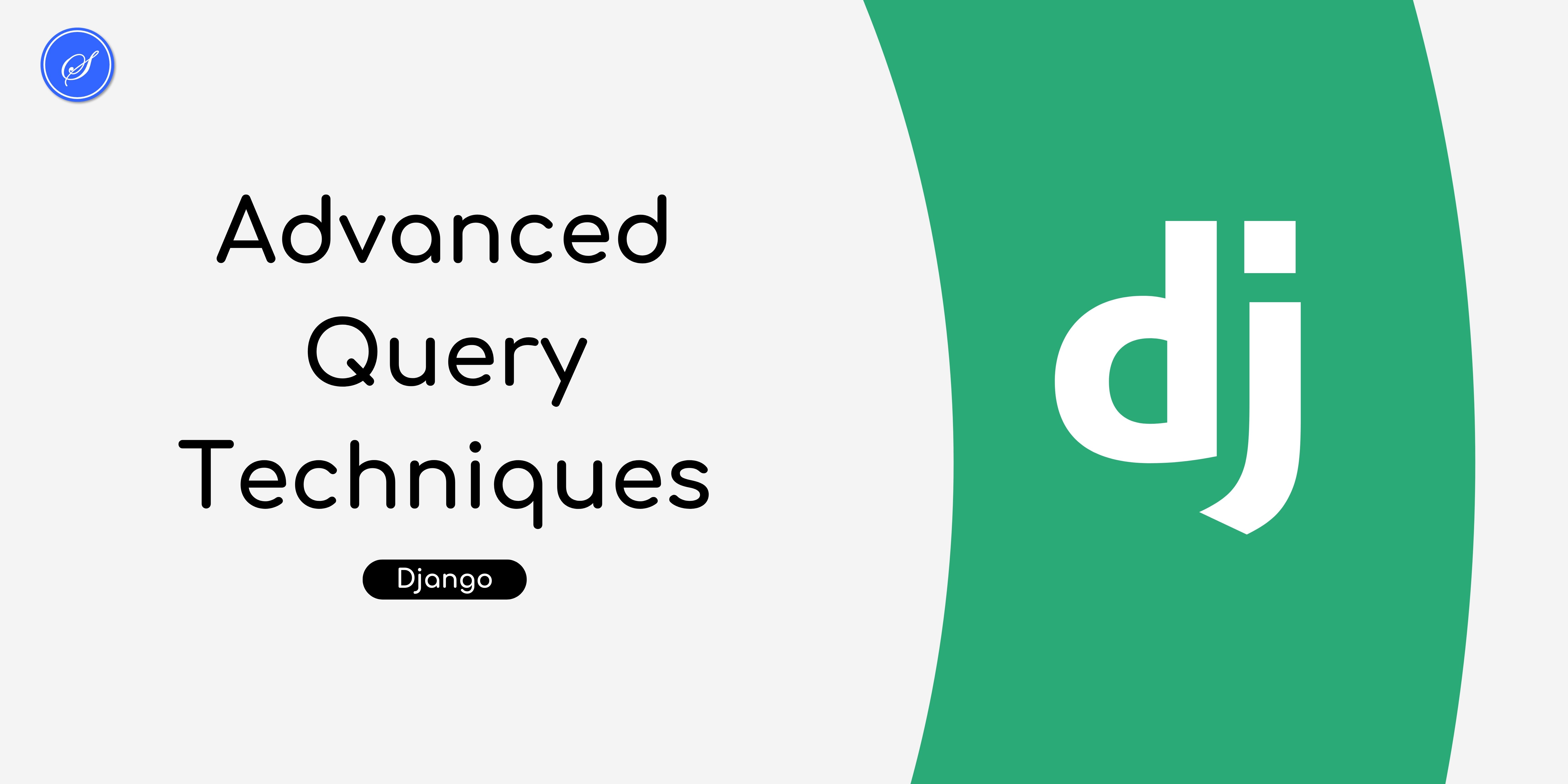 Advanced Query Techniques in Django's ORM