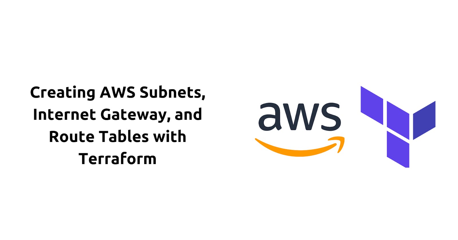 Creating AWS Subnets, Internet Gateway, and Route Tables with Terraform